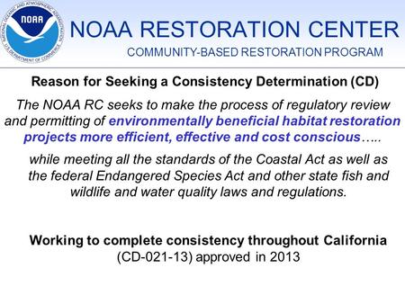 NOAA RESTORATION CENTER The NOAA RC seeks to make the process of regulatory review and permitting of environmentally beneficial habitat restoration projects.