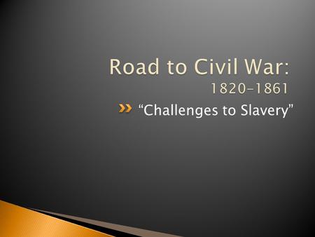 “Challenges to Slavery”.  Many events were driving the North and South further apart  After the Kansas-Nebraska Act, the Democratic Party began to split.