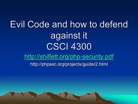 Evil Code and how to defend against it CSCI 4300