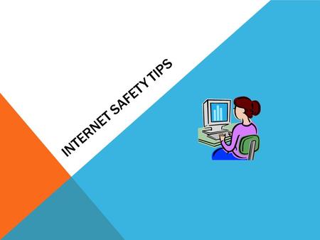 Internet Safety Tips.