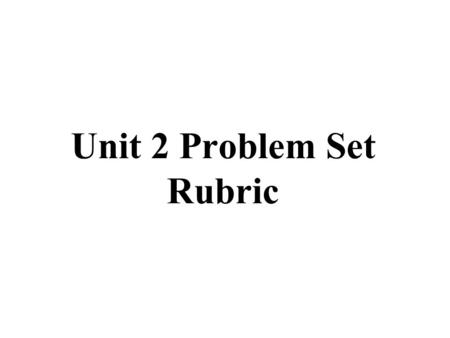 Unit 2 Problem Set Rubric