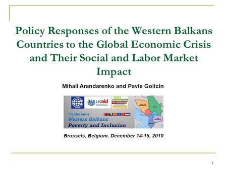 1 Brussels, Belgium, December 14-15, 2010 Policy Responses of the Western Balkans Countries to the Global Economic Crisis and Their Social and Labor Market.