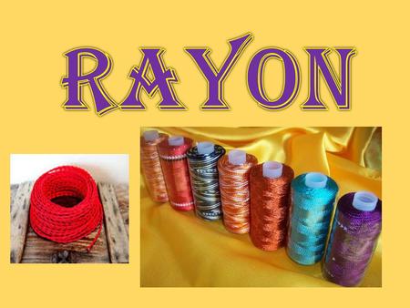 INTRODUCTION Rayon is a manufactured regenerated cellulose fiber. Developed in the late 19th century as a substitute for silk, rayon was the first man-made.