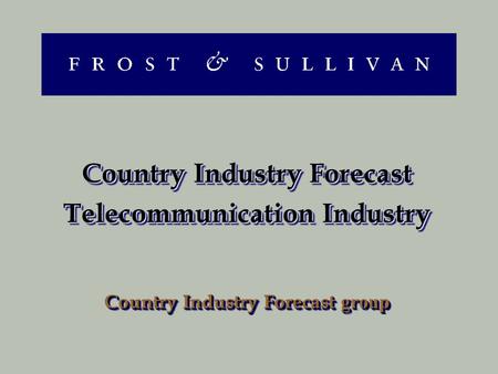 Country Industry Forecast Telecommunication Industry Country Industry Forecast group Country Industry Forecast Telecommunication Industry Country Industry.