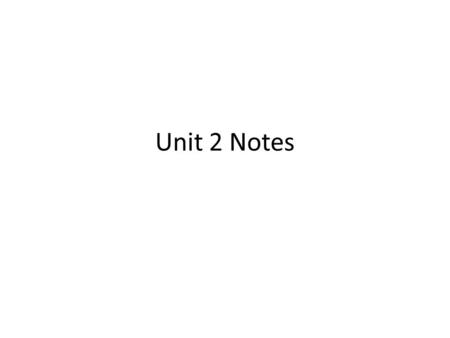 Unit 2 Notes. Free Body Diagrams Show an object and the forces acting on it The object is represented by a circle (you can write the object’s name inside.