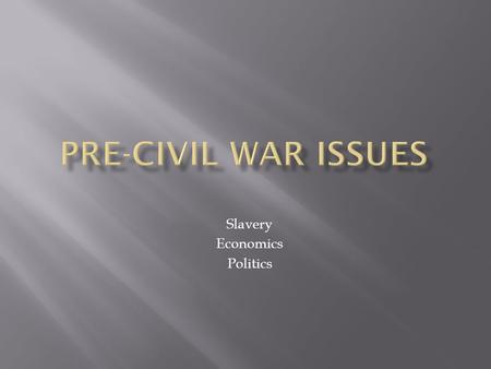 Slavery Economics Politics.  Denmark Vessey 1822  Nat Turner  Wilmot Proviso  Frederick Douglas  Popular Sovereignty  Compromise of 1850  Uncle.