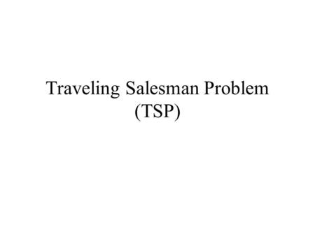 Traveling Salesman Problem (TSP)