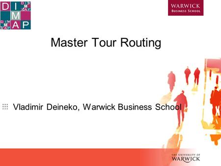 Master Tour Routing Vladimir Deineko, Warwick Business School.