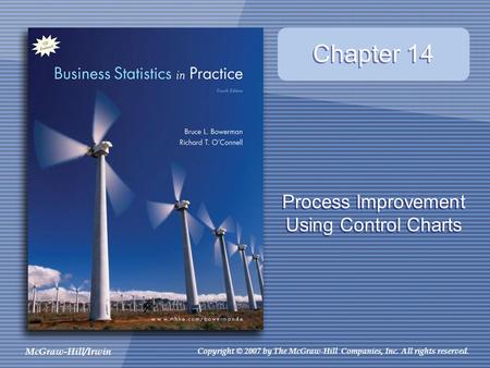 McGraw-Hill/Irwin Copyright © 2007 by The McGraw-Hill Companies, Inc. All rights reserved. x Process Improvement Using Control Charts Chapter 14.