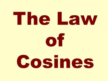 The Law of Cosines. Let's consider types of triangles with the three pieces of information shown below. SAS You may have a side, an angle, and then another.