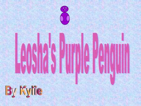 On April 25 Leosha went to the toy store. She did not know what to get. She wanted to buy a penguin but, last time she was there, there was none.