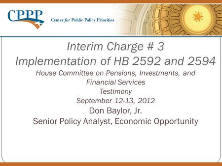 Interim Charge # 3 Implementation of HB 2592 and 2594 House Committee on Pensions, Investments, and Financial Services Testimony September 12-13, 2012.