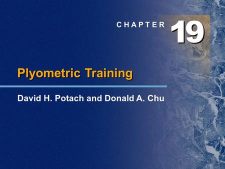 1 9 Plyometric Training David H. Potach and Donald A. Chu