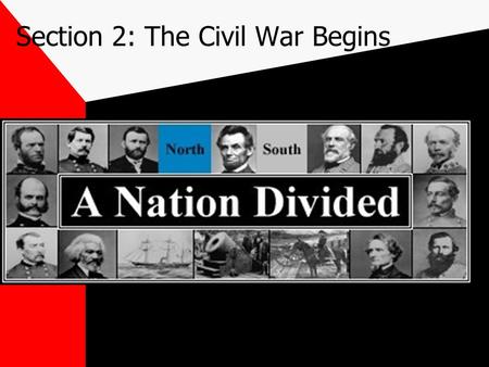 Section 2: The Civil War Begins Confederate Union.