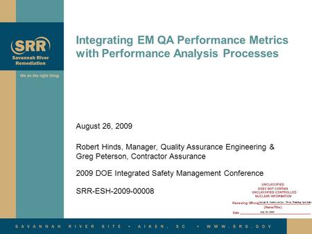 Integrating EM QA Performance Metrics with Performance Analysis Processes August 26, 2009 Robert Hinds, Manager, Quality Assurance Engineering & Greg Peterson,