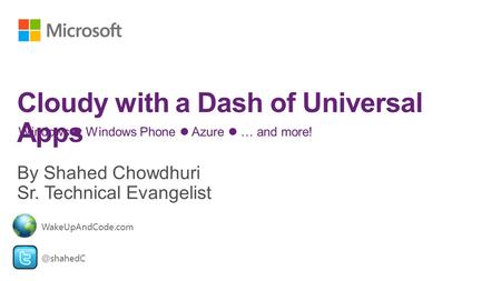Windows Windows Phone Azure … and WakeUpAndCode.com.