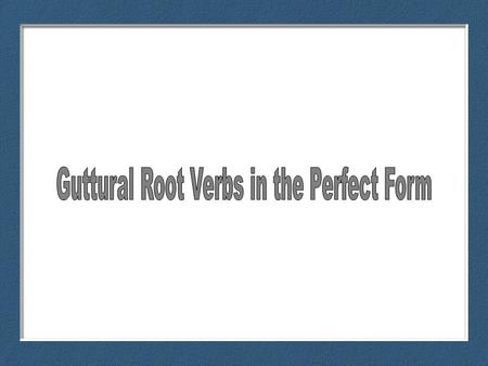 When a verb contains a guttural consonant in one of the root positions there is a slight modification to the vowel of the guttural consonant. See highlighted.