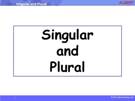 Singular and Plural.