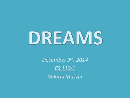 December 9 th, 2014 CS 110-1 Valeria Muzzin. Dreaming and the Brain How do dreams occur? Freud’s view of dreams Dream Contents Primitive Instinct Rehearsal.