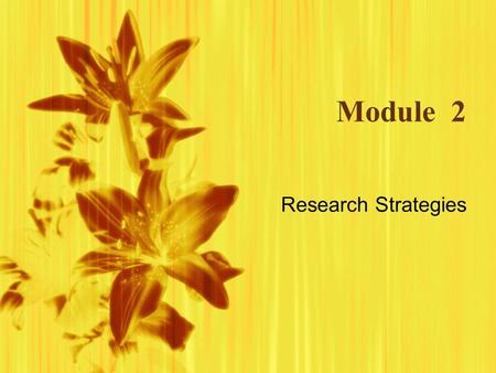 Module 2 Research Strategies. Scientific Method A method of learning about the world through the application of critical thinking and tools such as observation,