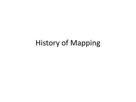 History of Mapping. Mapping Cartography or mapmaking, has been part of the human history for a long time, possibly up to 8,000 years. [1] From cave paintings.