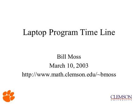 Laptop Program Time Line Bill Moss March 10, 2003