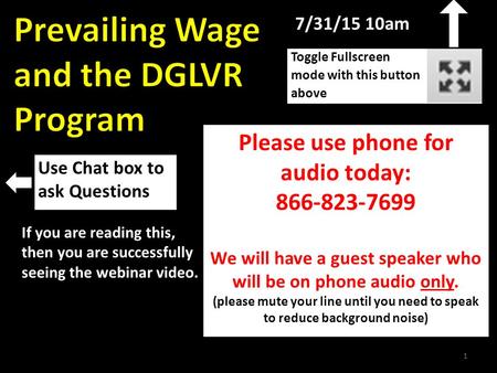 1  Toggle Fullscreen mode with this button above If you are reading this, then you are successfully seeing the webinar video. Use.