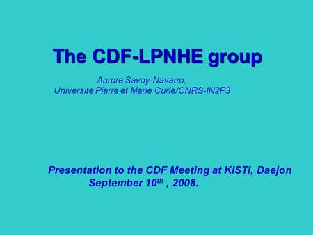 The CDF-LPNHE group Presentation to the CDF Meeting at KISTI, Daejon