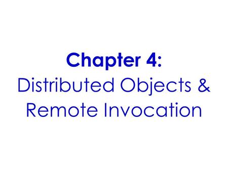 Distributed Objects & Remote Invocation