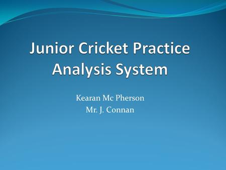 Kearan Mc Pherson Mr. J. Connan. Overview Introduction Design Decisions Implementation Project Plan Demo.