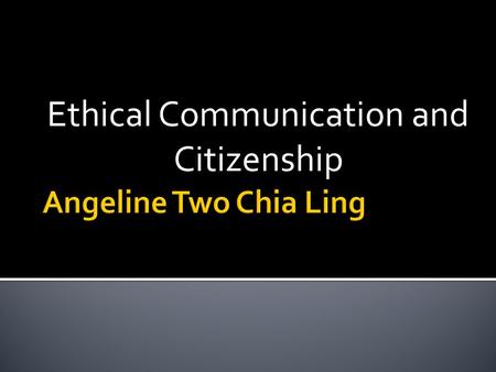 Ethical Communication and Citizenship.  KUALA LUMPUR: Police have found that children who do not have good looks are more prone to become victims of.