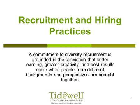 1 Recruitment and Hiring Practices A commitment to diversity recruitment is grounded in the conviction that better learning, greater creativity, and best.