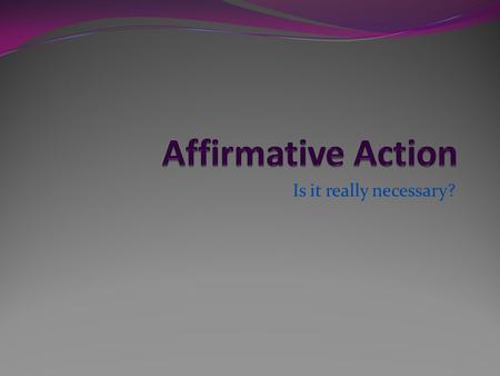 Is it really necessary?. Bar Graph Definition * Affirmative Action-The set of public policies designed to help eliminate past and present discrimination.