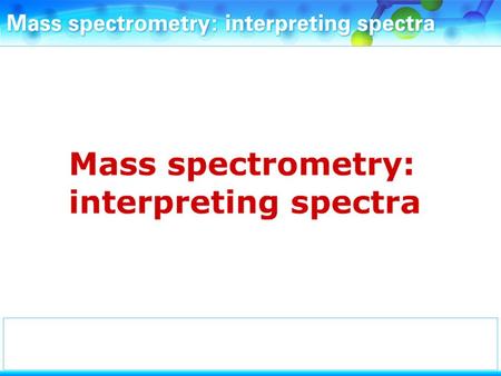 Menu We will look at some of the major peaks in the mass spectrum of butane.