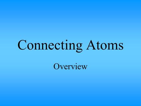 Connecting Atoms Overview.