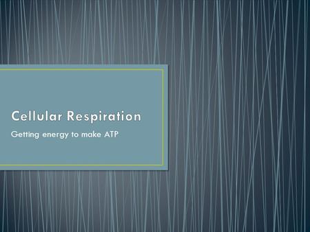 Getting energy to make ATP. Process of breaking down food (glucose) to get energy. b/c food is not the direct source of energy, it has to be broken down.