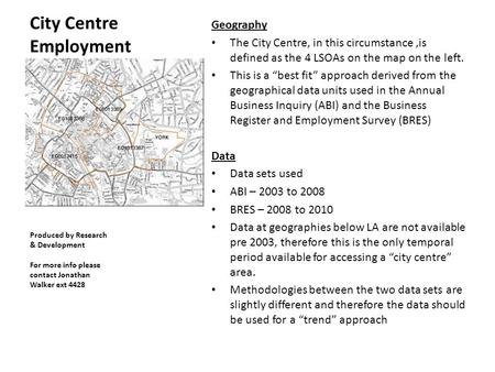 City Centre Employment Geography The City Centre, in this circumstance,is defined as the 4 LSOAs on the map on the left. This is a “best fit” approach.