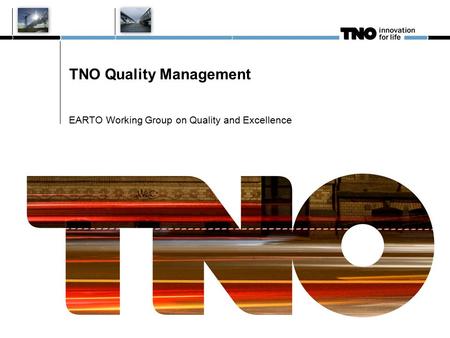 TNO Quality Management EARTO Working Group on Quality and Excellence.