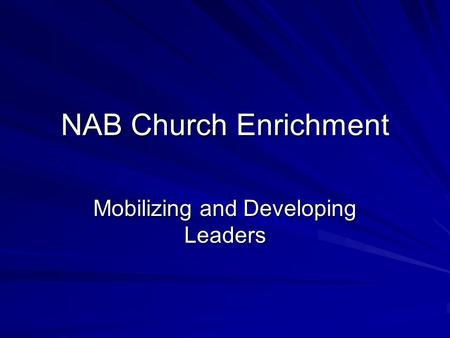 NAB Church Enrichment Mobilizing and Developing Leaders.