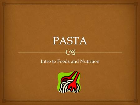 Intro to Foods and Nutrition.   How much? Use 8 oz. (1/2 lb. or 1 cup ) pasta for four people. Cook in plenty of water – 3 quarts for 8 oz. of pasta.(Don’t.