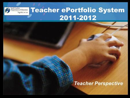 . Teacher ePortfolio System Realizing the Dream. Teacher ePortfolio System 2011-2012 Teacher Perspective.