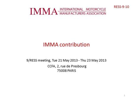 IMMA contribution 9/RESS meeting, Tue 21 May 2013 - Thu 23 May 2013 CCFA, 2, rue de Presbourg 75008 PARIS 1 RESS-9-10.