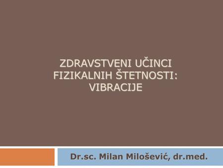 ZDRAVSTVENI UČINCI FIZIKALNIH ŠTETNOSTI: VIBRACIJE