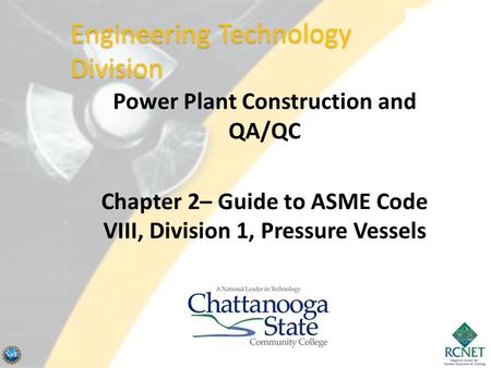 Power Plant Construction and QA/QC Chapter 2– Guide to ASME Code VIII, Division 1, Pressure Vessels Engineering Technology Division.