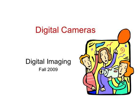 Digital Cameras Digital Imaging Fall 2009. When you buy a digital camera, consider: Megapixels LCD screen Memory sticks (cards) Recycling time (lag time)