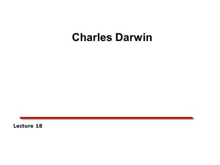 Lecture 18 Charles Darwin. Evolutionary predecessors  Over the years before Darwin, many biologists attempted to solve the mystery of the “species question.”