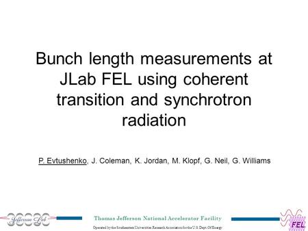 Operated by the Southeastern Universities Research Association for the U.S. Dept. Of Energy Thomas Jefferson National Accelerator Facility FEL Bunch length.