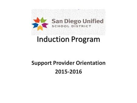 Induction Program Support Provider Orientation 2015-2016.