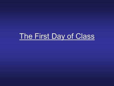 The First Day of Class.