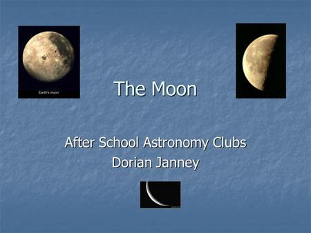 The Moon After School Astronomy Clubs Dorian Janney.